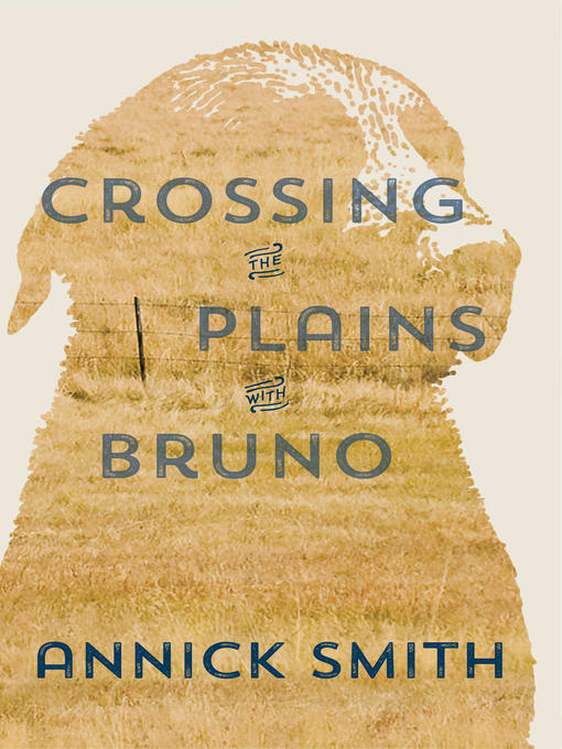 Title details for Crossing the Plains with Bruno by Annick Smith - Available